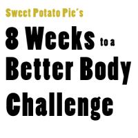 Eight Weeks to a Better Body Challenge - Week 8